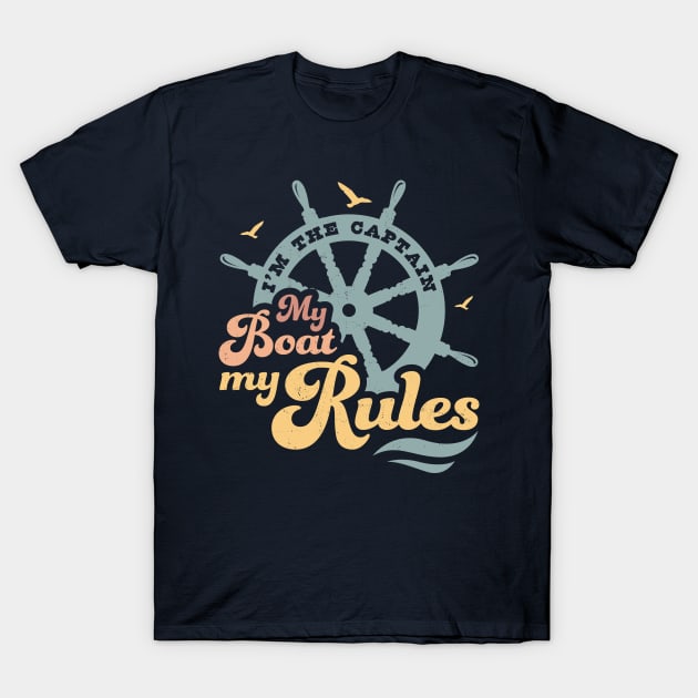 I'm The Captain My Boat My Rules Boating Lover Boat Captain T-Shirt by OrangeMonkeyArt